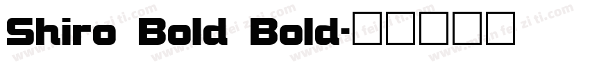 Shiro Bold Bold字体转换